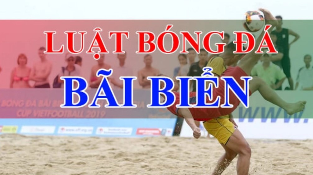 Cùng Keovip.us Tìm Hiểu Luật Bóng Đá Bãi Biển: Hướng Dẫn Chi Tiết 2 Luật Chơi Cơ Bản Trong Bóng Đá Bãi Biển